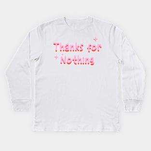 Thanks for nothing Kids Long Sleeve T-Shirt